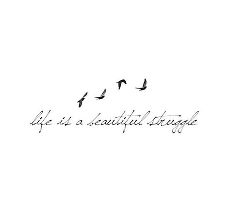 Life is a beautiful struggle Saying And Quotes Tattoos, Tattoo Ideas Sayings Inspiration, Tattoo Quotes About Strength Meaningful, Life Finds A Way Tattoo, Beautiful Struggle Tattoo, Side Forearm Tattoo Women Quotes, Small Phrase Tattoos, Survivor Tattoos For Women, Side Breast Tattoo