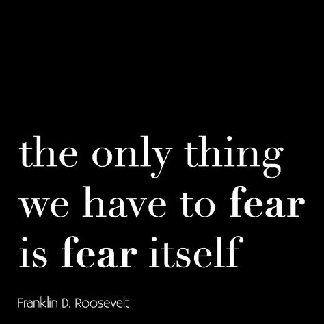 The only thing we have to fear is fear itself. – Franklin D. Roosevelt The Only Thing To Fear Is Fear Itself, Fear Itself, Franklin D Roosevelt, Classroom Quotes, Pep Talks, Quotes That Describe Me, Describe Me, Positive Thinking, Best Quotes