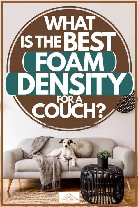 What Is The Best Foam Density For A Couch? Article by HomeDecorBliss.com #HomeDecorBliss #HDB #home #decor Couch Article, Couch Foam, Sofa Foam, Foam Sofa, Comfortable Couch, Couch Cushions, Diy Sewing Projects, Polyurethane Foam, Sofas And Chairs