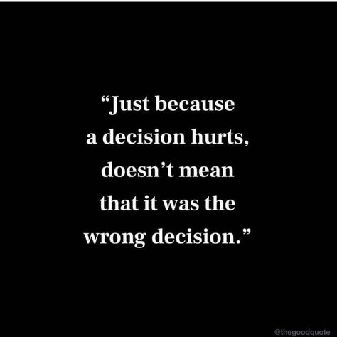 Hard Decision Quotes, Decision Quotes, Wrong Decision, Motivational Text, Hard Decision, Worthy Quotes, Long Run, Change Quotes, Motivation Quotes