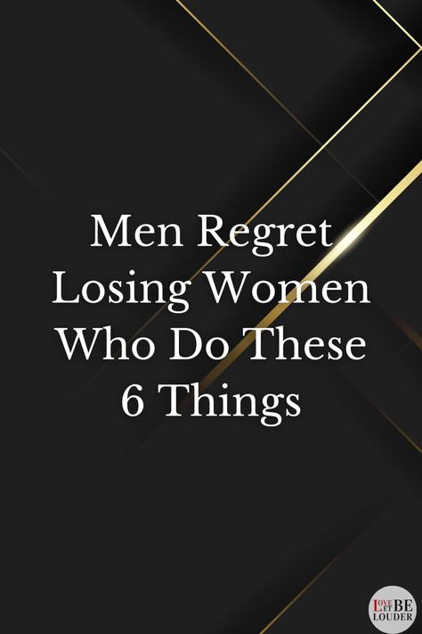 Men Regret Losing Women Who Do These 6 Things How To Make Him Regret Leaving You, He Regrets Letting You Go, Make Him Regret Losing You, Do Men Get Regret For Losing You, He Doesn’t Respect You, If You Really Love Someone Let Them Go, Bet Quote, Toxic Men, Relationship Red Flags