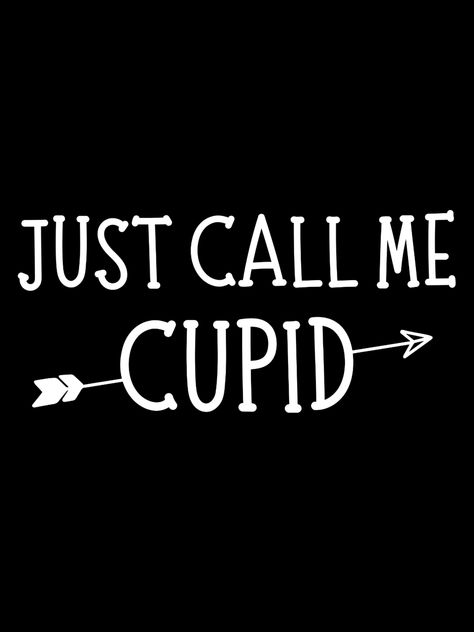 Just Call Me Cupid! If you want to wear or express something funny during this Valentine's, then why not wear this Just Call Me Cupid design. Perfect funny valentines quotes for Valentines Day! Cupid Quotes, Funny Valentines Quotes, Poo Quotes, Quotes For Valentines Day, Quotes For Valentines, Valentines Quote, Cupid Design, Valentines Quotes, Room Quotes