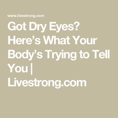 Got Dry Eyes? Here’s What Your Body’s Trying to Tell You | Livestrong.com Dry Eyes Causes, Dry Eye Symptoms, Warm Compress, Sjogrens Syndrome, Cold Medicine, Dry Eye, Eye Exercises, Hormone Replacement, Eye Doctor