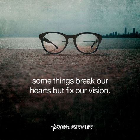 Some things break our hearts but fix our vision. Bible Hacks, Toby Mac Quotes, Tobymac Speak Life, Toby Mac, Break Your Heart, Motivational Picture Quotes, Speak Life, Word Of Advice, Private Investigator