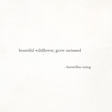 beautiful wildflower, grow untamed  – butterflies rising Poetic Captions Beautiful, Wildflower Captions, Wildflower Quotes Short, Captions For Self Love, Self Love Bio, Self Love Caption, Self Captions, Poetic Captions, Wildflower Quotes