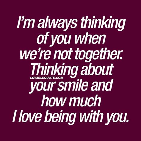 You have such a beautiful smile that captivates my heart and my mind so willingly that my heart just melts and smiles so wide!! 😍😍😍😙😘😚😊 Cute For Him, Thinking Of You Quotes For Him, Couple Quote, Thinking Of You Quotes, Together Quotes, Quotes Cute, Thinking About You, Always Thinking Of You, Girlfriend Quotes