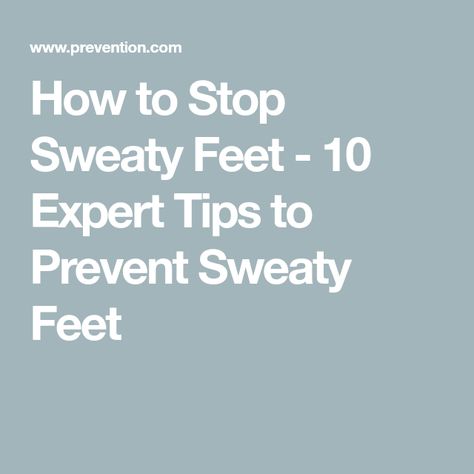 How to Stop Sweaty Feet - 10 Expert Tips to Prevent Sweaty Feet Sweaty Feet Remedy How To Get Rid, Sweaty Feet Remedy, Moisture Wicking Socks, Stop Sweating, Sweaty Hands, Sweat Gland, Always Cold, Antiperspirant, How To Make Shoes