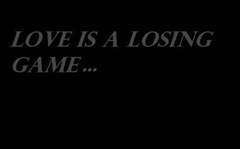 amy - love is a loosing game. Love Is A Losing Game, Losing Game, Lost Quotes, Uni Room, Game Quotes, Abc, Tattoos, Quotes, Music