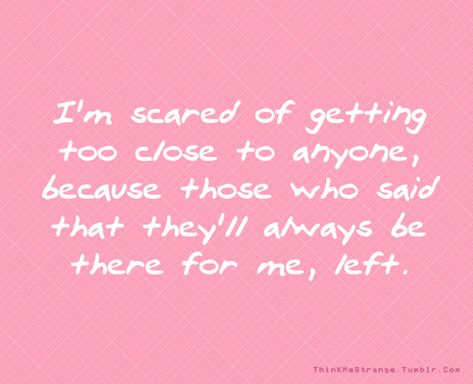 i'm getting scared - Google Search Quotes About Being Scared, Scared Quotes, Close To Me, I'm Scared, Sharing Quotes, Im Scared, The Grace, Who Said, I Am Scared