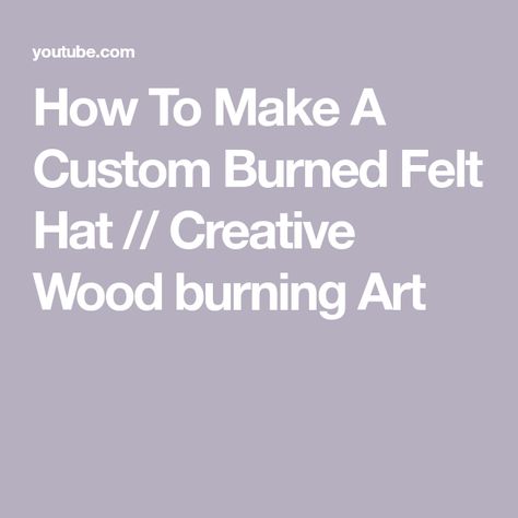 How To Wood Burn Felt Hats, How To Burn Felt Hats, How To Burn Designs In Felt Hats, How To Burn A Hat, Wood Burning Hat Ideas, Wood Burning Felt Hats Diy, Hat Burning Diy, Cowboy Hat Crafts, Wood Burning Techniques