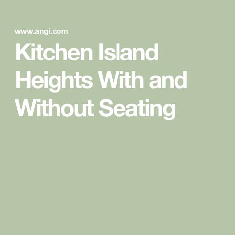 Kitchen Island Heights With and Without Seating Islands Without Seating, Island Without Seating, Kitchen Island Without Seating, Kitchen Island Height, Standard Kitchen, Kitchen Islands, Kitchen Island, Lifestyle, Quick Saves