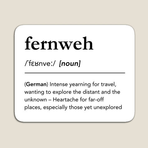 Gift idea for the curious and restless. Fernweh definition. Fernweh meaning. Fernweh Dictionary art. Kitchen Magnet, fridge magnet, Fernweh Sprüche, Travel quotes, world map, wanderlust, adventure travel essentials, German words, Minimalist magnets, globetrotter, backpacker, travel, traveler, traveling, black and white magnets, dictionary magnets, word nerd, #fernweh #travel #lagunaklein fernweh aesthetics, fernweh quotes inspirational, travel inspiration quotes, travel motivational quotes Fernweh Meaning, Travel Inspiration Quotes, Beautiful Word, Foreign Words, Magnet Fridge, Dictionary Definitions, Word Nerd, German Words, Kitchen Magnet