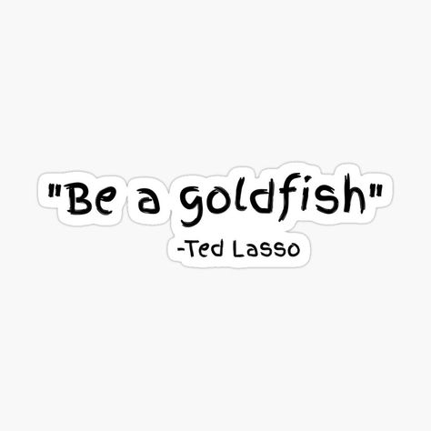 Ted Lasso Tattoo, Lasso Tattoo, Be A Goldfish Ted Lasso, Desktop Quotes, Be A Goldfish, 2023 Mood, Hope Inspiration, Fav Movie, Felt Letter Board