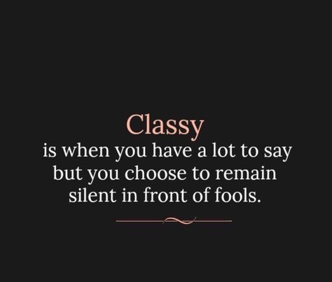 Classy Behavior Quotes, Stay Classy Quotes Woman, High Road Quote Stay Classy, Stay Classy Quotes, Classy People Quotes, Girlie Quote, Father Love Quotes, Behavior Quotes, Ig Quotes