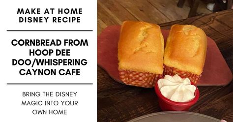 Disney Recipe: Cornbread Recipe From Hoop Dee Doo and Whispering Canyon Cafe Disney Meals, Disneyland Recipes, Recipe Cornbread, Cafe Inside, Disneyland Treats, Whispering Canyon Cafe, Disney Foods, Disney Dishes, Delicious Cornbread