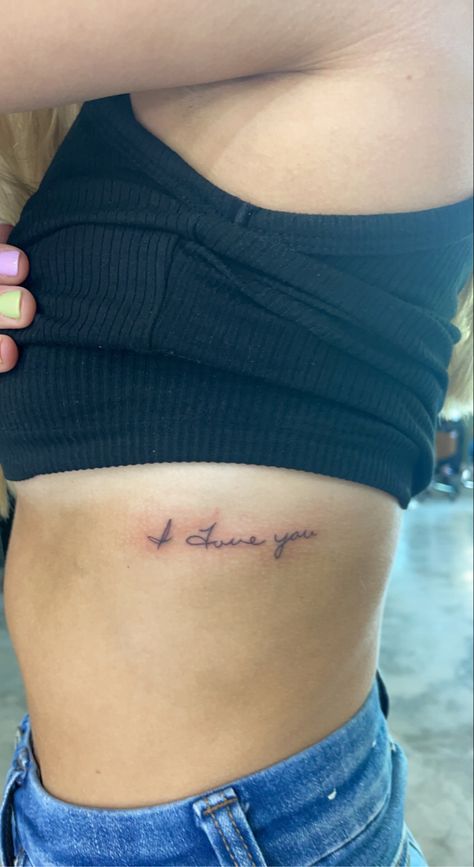 Tattoo Ideas I Love You, Rib Tattoo For Lost Loved One, Meaningful Tattoo For My Mom, Tattoos Of Loved Ones Handwriting, Mothers Writing Tattoo, I Love You Tattoo Handwriting Parents, I Love You More Rib Tattoo, Handwriting Rib Tattoo, Dainty In Memory Tattoo