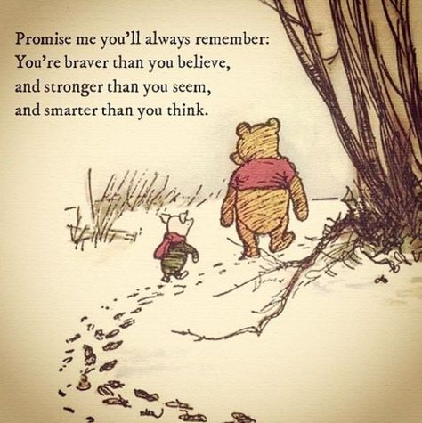 Promise me you’ll always remember:  You’re braver than you believe, and stronger than you seem, and smarter than you think.” – A. A. Milne Selamat Hari Valentine, Pooh And Piglet, Winnie The Pooh Quotes, Pooh Quotes, Creative Classroom, Trendy Quotes, Pooh Bear, Disney Quotes, Stronger Than You