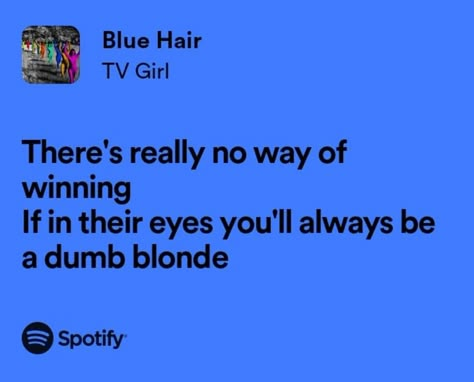 Blue Hair Quotes, Blue Hair Tv Girl Lyrics, Blue Hair Song, Blue Hair Lyrics, The Blonde Tv Girl, Blue Hair Tv Girl, Music Homescreen, Music Text, Hair Poster