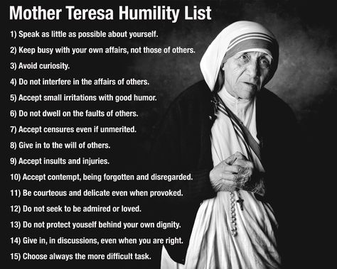 Frankie Foto » Mother Teresa’s Humility List Mother Teresa Humility List, Mother Teresa Prayer, Mother Theresa Quotes, Saint Teresa Of Calcutta, Mother Teresa Quotes, Saint Quotes Catholic, Saint Teresa, Saint Quotes, Catholic Quotes