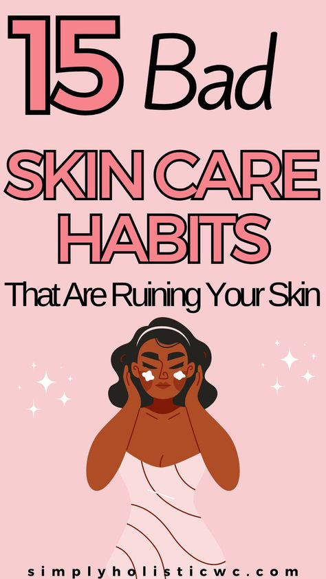 15 Bad Habits That May be Ruining Your Skin Face Wrinkles Remedies, Glowing Skin Secrets, Healthier Alternatives, Wrinkle Remedies, Skin Advice, Maintaining Healthy Hair, Beauty Tips For Face, To Say Goodbye, Skin Care Solutions