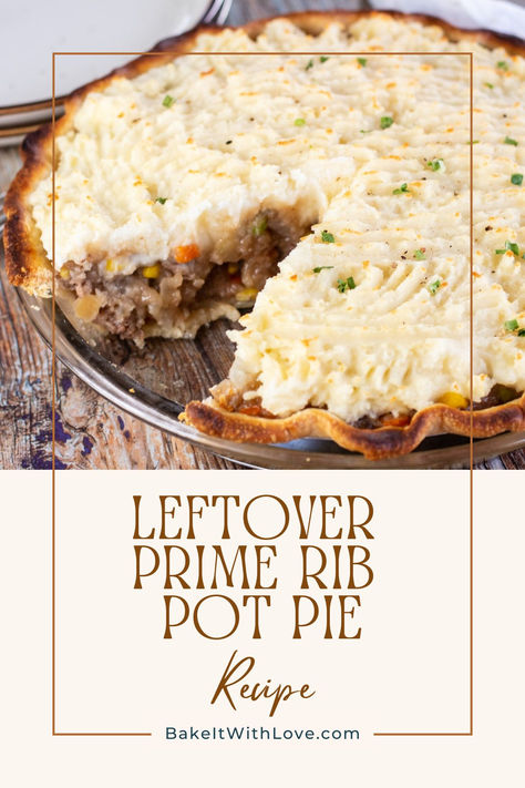 A leftover prime rib pot pie topped with mashed potatoes in a glass pie dish with one slice taken out. Pot Roast Pie, Prime Rib Shepherds Pie, Prime Rib Pot Pie, Beef Pot Pie With Leftover Roast, Leftover Prime Rib Shepards Pie, Leftover Prime Rib Hash, Leftover Prime Rib Beef Stew, Recipes For Leftover Prime Rib Roast, Recipes With Leftover Prime Rib