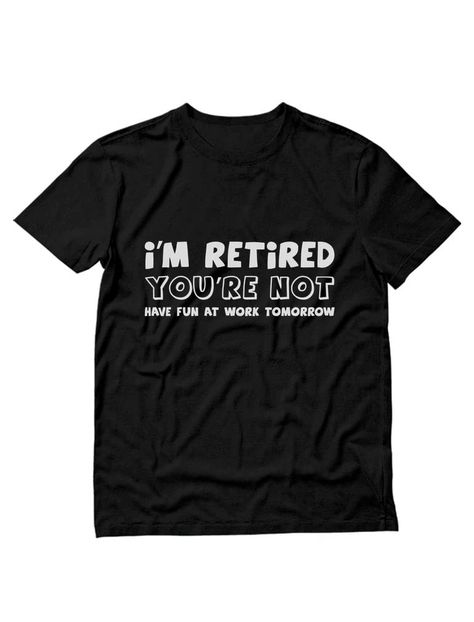 PRICES MAY VARY. Retirement t-shirts for men; I'm retired you're not, have fun at work tomorrow. Funny party outfit or everyday casual wear for retirees Gift idea for retirement party, Fathers day, Birthday, Christmas or a present for any occasion; nice gift for retired husband, brother, dad, papa, grandpa, friend, coworker, friend or anyone who's retiring. A thoughtful way to celebrate this special day Feature: quality basic wear printed garment; Comfort style made of friendly material, soft, c Funny Men Tshirt, Grandpa Friend, Unusual Clothing, Bubble Recipe, Retirement Party Gifts, Crochet Game, Funny T Shirt Sayings, Work Tomorrow, Grandpa Funny