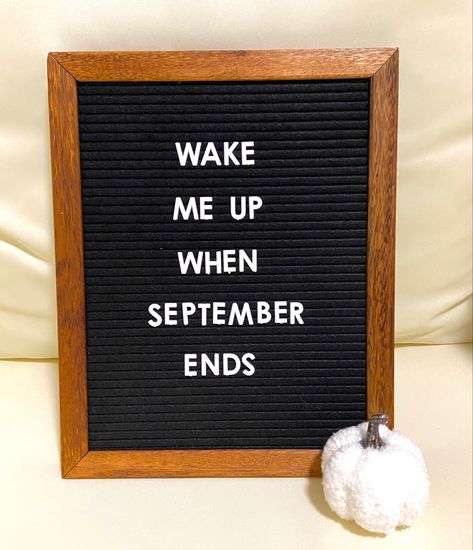 It’s a letter board with the lyrics quote, “Wake me up when September ends.” There is a white pumpkin in front of the letter board. September Felt Board Quotes, September Letterboard, Fall Message Board Quotes, September Letterboard Quotes, Fall Letter Board Ideas, Fall Letterboard Quotes, Fall Letterboard, Fall Letter Board, Green Day Lyrics