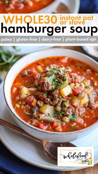 Whole30 Hamburger Soup - Instant pot or stove. Paleo, gluten-free, dairy-free, and naturally egg-free and nut-free. Includes Keto, vegan, and plant-based options! Whole 30 Stew, Hamburger Soup Instant Pot, Soup Instant Pot, Dairy Free Soup, Paleo Soup, Light Food, Hamburger Soup, Paleo Crockpot, Paleo Food