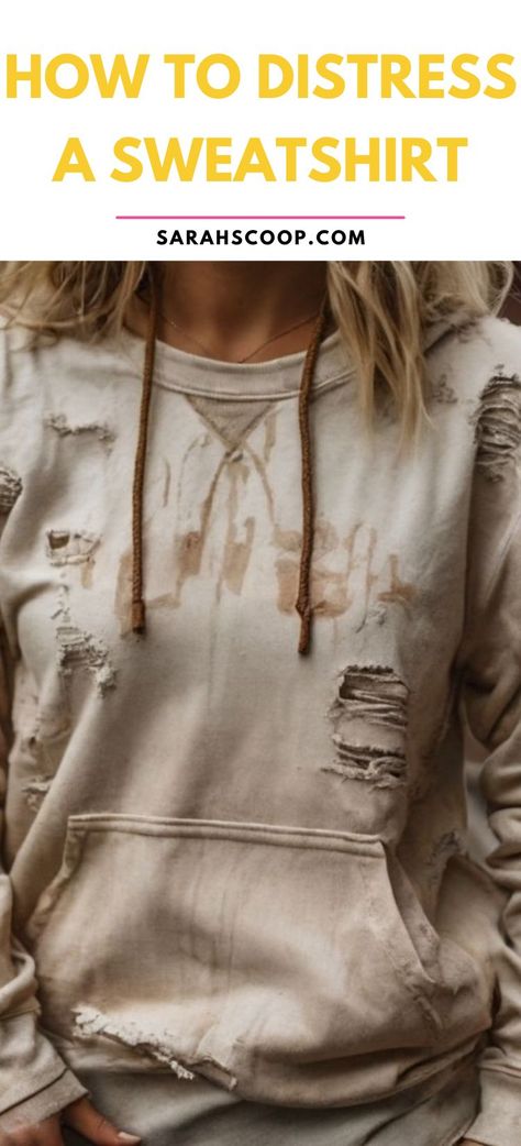 Distress a Sweatshirt 101: Become the DIY Fashion Catastrophe You Always Wanted to Be!  🤣 ✨ #fashion #fashiontrends #diy Distressing A Sweatshirt Diy, Distressed Sweatshirt Diy, Bleached Sweatshirt Ideas Diy, Distress Sweatshirt Diy, Sweatshirt Modification, How To Distress A Sweatshirt, How To Cut A Sweatshirt, Distressed Sweater Diy, Distress Clothes