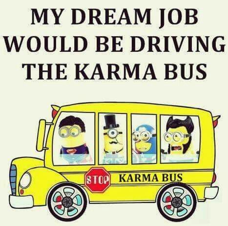 My dream job would be driving the Karma Bus. HeHeHe... January Quotes, Minions Images, Funny Cat Jokes, Minions Humor, Funny Minion Pictures, Thoughtful Quotes, Minion Pictures, Minions Love, Funny Minion Quotes