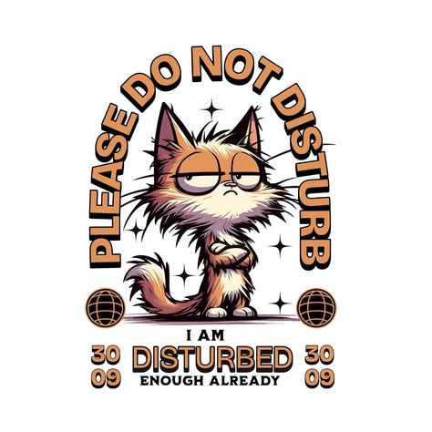 Funny cartoon cat "please do not disturb I am disturbed enough already" #art #victorart #illustration #portrait #vexelart #drawing #popart #colorful #skitch #shawishart #artdesign #conceptart #cartoon #vibrant #photoshop #studioclip #illustration #illustrator #shirtdesign #t-shirt #poddesgin #shirtdesign #cats Please Do Not Disturb, Cat Please, Funny Tote Bags, Illustration Portrait, Do Not Disturb, Funny Cartoon, Cartoon Cat, Please Do, Design Template