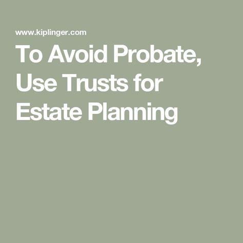 To Avoid Probate, Use Trusts for Estate Planning Wills And Estate Planning Free, Estate Trust, Irrevocable Trust, Wills And Estate Planning, Social Security Benefits Retirement, Setting Up A Trust, Revocable Trust, Accounting Education, Estate Planning Checklist