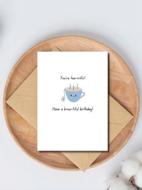 Wholesome Hobbies, Diy Pun Birthday Cards, Birthday Card Puns Funny, Tea Puns Cute, Birthday Pun Cards Friends, Birthday Card Puns Friends, Food Pun Birthday Cards, Tea Puns, Birthday Card Puns