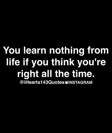 You Learn Alot About People When, Learn Your Place In Peoples Life, Know It All Quotes, Goodvibes Quotes, Wrong Quote, Inspirational Quotes Love, Relationship Quote, Times Quotes, Quotes Wisdom