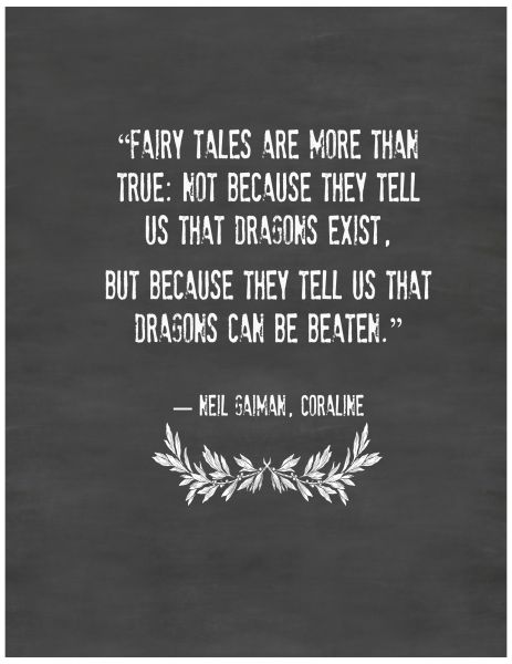 Fairy Tales are more than true: not because they tell us that dragons exist, but because they tell us that dragons can be beaten." - Neil Gaiman Tag Quotes, Reading Quotes, Neil Gaiman, Quotable Quotes, Great Quotes, Beautiful Words, Inspirational Words, Cool Words, Book Quotes