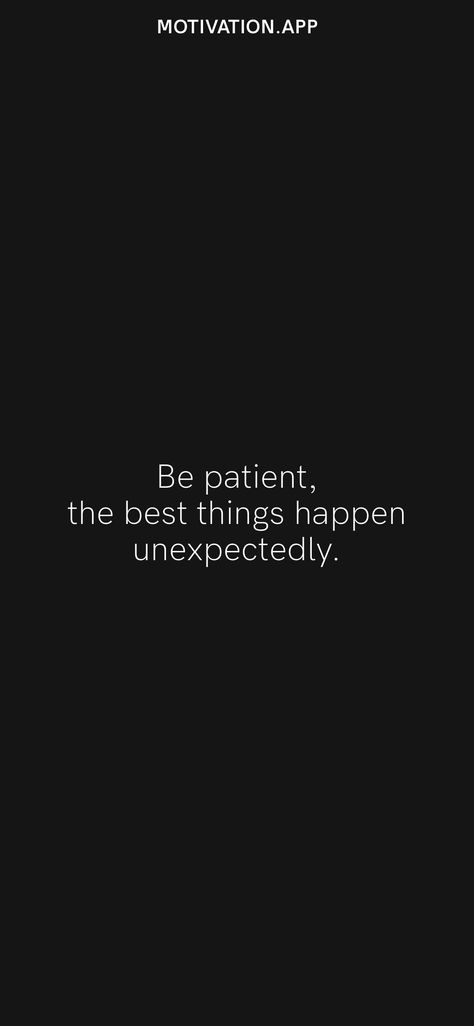 Be patient, the best things happen unexpectedly. From the Motivation app: https://motivation.app/download Good Things Happen, Motivation App, Be Patient, Things Happen, Aesthetic Collage, Life Quotes, Good Things, Collage, Quotes