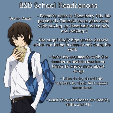 Dazai School Au, Bsd Highschool, Soukoku School Au, Bsd Highschool Au, Bsd School Au, Dazai Headcanon, Health Class, Weird But True, Dog School