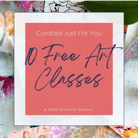 10 Free Online Art Classes Curated For You • Shay Michelle Studios Shay Michelle, Free Art Classes, Mixed Media Collage Techniques, Fodder School, Heart Journal, Online Art Classes, Collage Techniques, Art Consultant, Gelli Plate