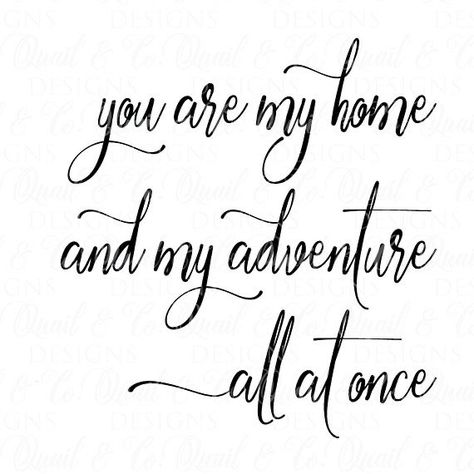 Love Quotes For Boyfriend Romantic, Live Quotes For Him, New Adventure Quotes, Adventure Svg, You Are My Home, Love Is Comic, Quotes About Motherhood, Wedding Quotes, Love Quotes For Her