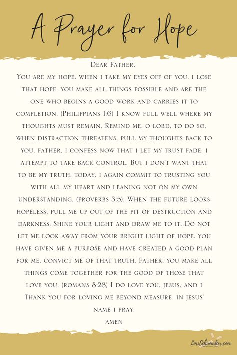 Sometimes we just need help to find the words to pray. This is a prayer for hope that uses Scripture as its foundation. It is one I wrote at a time I needed hope. A prayer for hope is a part of the resources available with the #surrenderedheartsbook #adoption #hope #godslove Prayer Of Hope, Prayer For Hope, Life Is Difficult, Prayers For Hope, Prayer For Guidance, My Prayer, Prayers For Strength, Christian Prayers, Hope Quotes