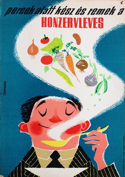 Canned Soup Irén Tomaska's humorous and colourful composition advertises canned soup in general, without any brand. These type of advertisements were typical, especially in the first part of the socialist era. Besides a happy man who enjoys his soup the composition shows many types of vegetables allude to the ingredients of the canned soup. The slogan also emphasize the advantages of the product: Canned soup is ready in a few minutes and is excellent. Soup Poster Design, Soup Advertising, Soup Poster, Soup Illustration, Soup Design, Budapest Poster, Canned Soup, Happy Man, Advertising Illustration