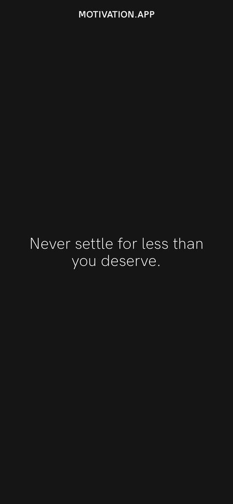 Never Settle Aesthetic, Never Settle For Less Wallpaper, Never Settle For Less Than You Deserve, Never Settle For Less Tattoo, Settle For Less, Don’t Settle, Never Settle For Less Quotes, Don't Settle For Less Quotes, Not Settling For Less