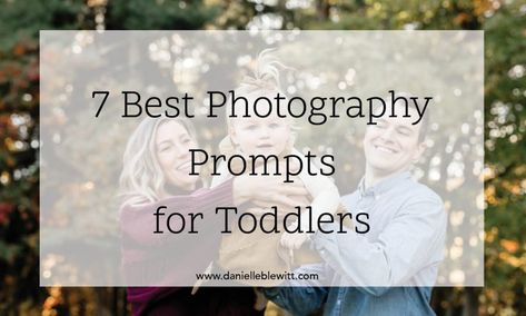 7 Best Photography Prompts for Toddlers - Danielle Blewitt Photography Photography Poses Children, Child Photography Poses, Couple With Toddler Photography, Toddler Photography Poses, Toddler Lifestyle Photography, Outdoor Toddler Photography, Outdoor Two Year Old Pictures, Toddler Photoshoot, Photo Prompts