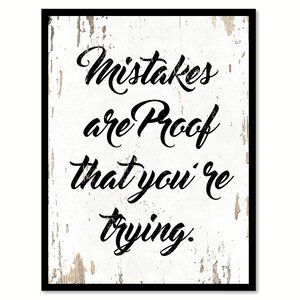 Ebern Designs Mistakes are Proof That You're Trying - Picture Frame Textual Art Print on Canvas | Wayfair Office Sayings, Love One Another Quotes, Try Quotes, Game Room Living Room, Bedroom Man Cave, Bar Office, Custom Picture Frame, Mothers Day Quotes, Ideas Birthday