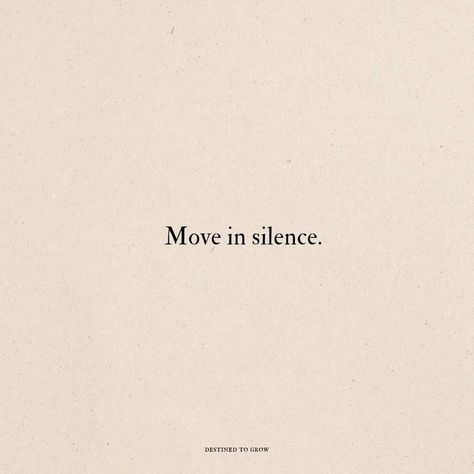 Make Moves In Silence, Grow In Silence, Power Of Silence Quotes, Moving In Silence, Move In Silence Quotes, Motivation Writing, Power Of Silence, Silence Quotes, Move In Silence