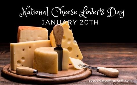 National Cheese Lovers Day, One Way Or Another, Lovers Day, Cheese Lover, January 20, Special Day, Dates, Cheese