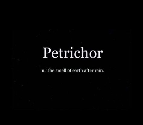 Petrichor, the smell of earth after rain. Smell Of Rain Quotes, Short Rain Quotes Aesthetic, Rain Short Quotes, Rain Quotes Deep, After Rain Quotes, Rain Quotes Deep Short, Rain Quotes Rainy Days, After Rain Aesthetic, After The Rain Quotes