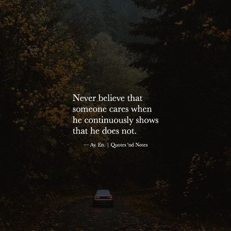 Never believe that someone cares when he continuously shows that he does not. Ay. En. Writes via (http://ift.tt/2fPjmbU) He Doesnt Care Quotes, Doesnt Care Quotes, Inspirational Positive Quotes, Best Positive Quotes, He Doesnt Care, Broken Hearts, Quotes And Notes, Care Quotes, Best Inspirational Quotes