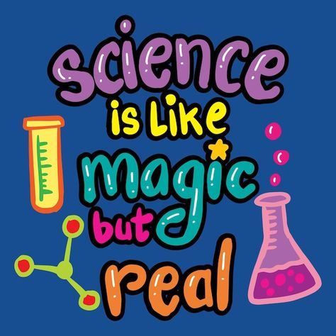 Science Related Quotes, Slogan For Science Month, Science Is Like Magic But Real, Science Cute Drawings, Science Club Poster, Poster On Science, Science T Shirt Design, Slogan About Science, Science Quotes For Classroom