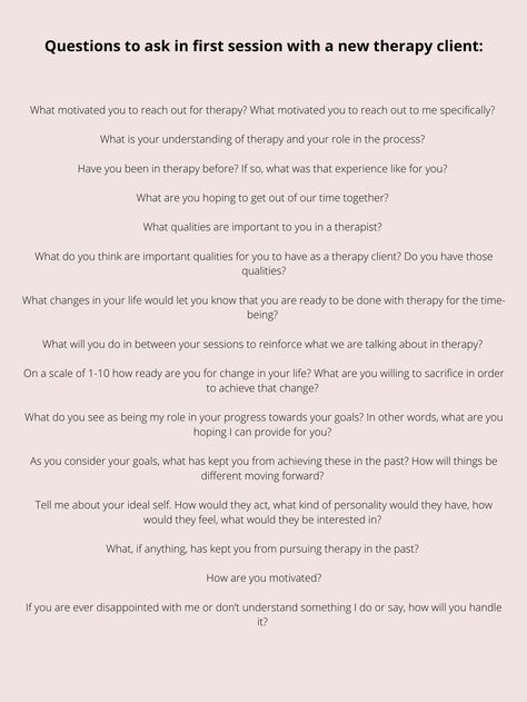 Questions for first session with a new therapy client. Therapy Session Activities, Second Therapy Session, Questions To Ask Your New Therapist, Initial Therapy Session Questions, Case Conceptualization Therapy, Last Therapy Session Activities, Therapy Processing Questions, Initial Therapy Session Activities, Questions To Ask Clients In Therapy